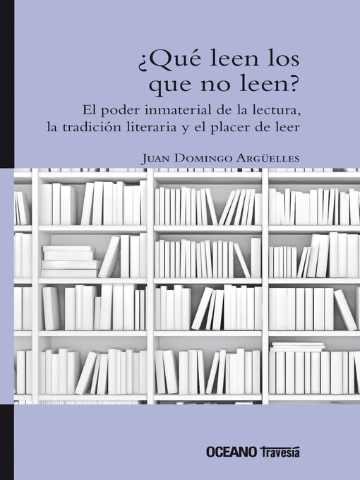 Title details for ¿Qué leen los que no leen? by Juan Domingo Argüelles - Available